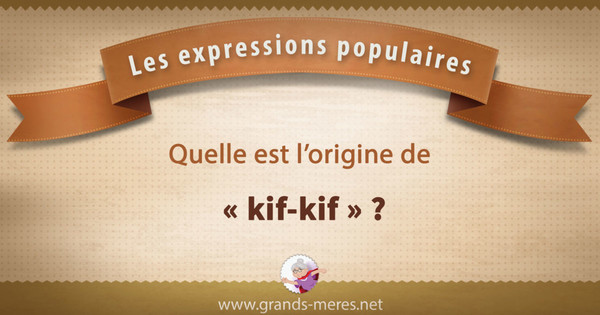 Kif kif bourricot origine